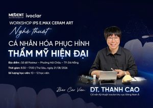 Workshop e.max Ceram Art - Nghệ thuật cá nhân hóa phục hình thẩm mỹ