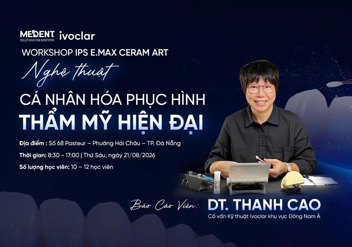 Workshop e.max Ceram Art - Nghệ thuật cá nhân hóa phục hình thẩm mỹ